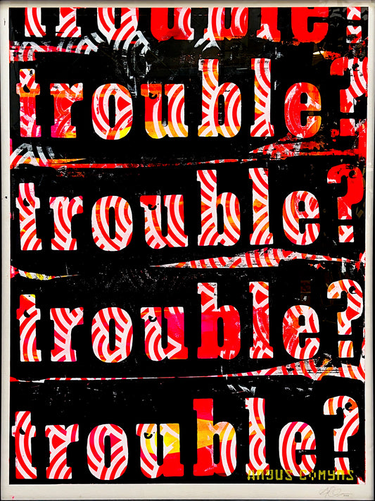 TROUBLE?